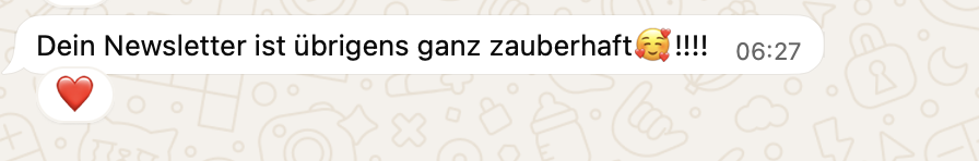 WhatsApp-Nachricht mit positivem Feedback zum Newsletter von Larissa von Schreckenstein.